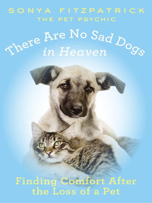 Title details for There Are No Sad Dogs in Heaven by Sonya Fitzpatrick - Wait list